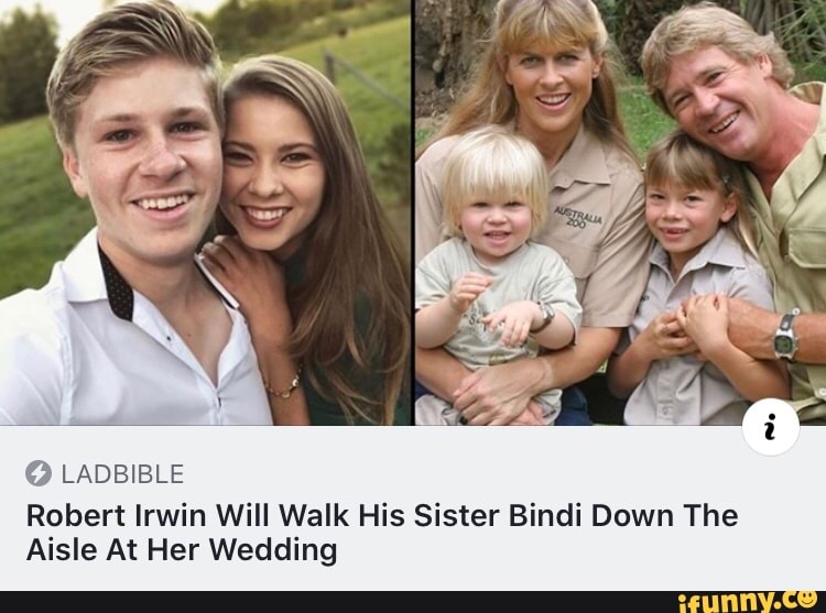 O LADBIBLE Robert Irwin Will Walk His Sister Bindi Down The Aisle At ...