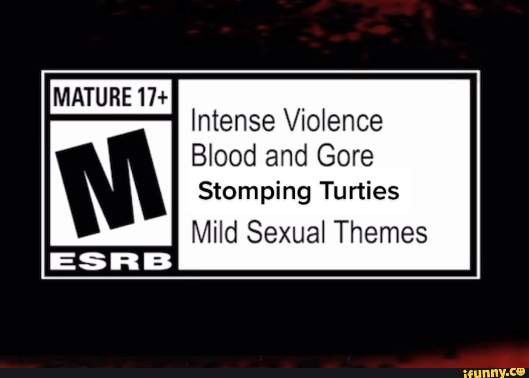 Mature 17 Esrb Intense Violence Blood And Gore Stomping Vurties Mild