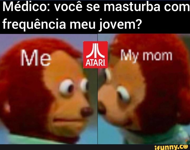 Médico: você se masturba com
frequência meu jovem?
mom