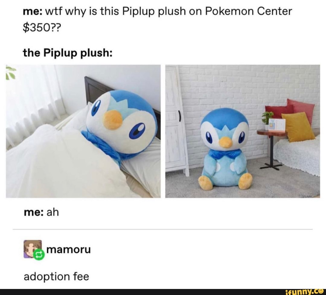 Mes Wtf Why Is This Piplup Plush On Pokemon Center 350 The Piplup