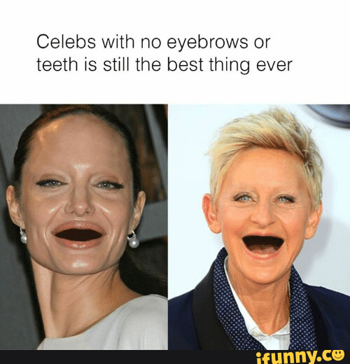 celebrities without teeth and eyebrows