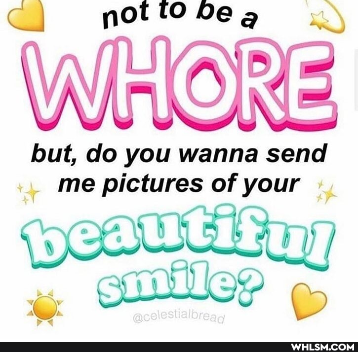 notto beg
CA
but, do you wanna send me pictures of your
HE AUCT.