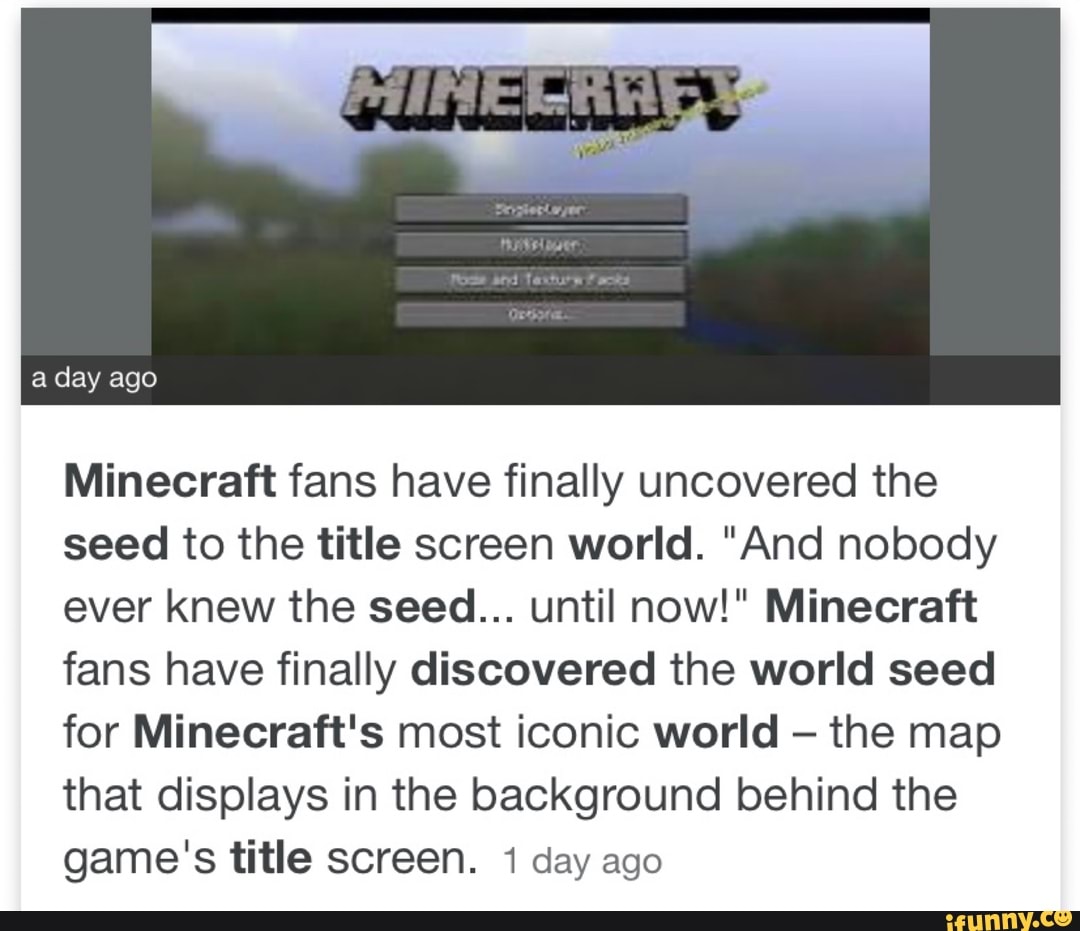 Minecraft Fans Have Finally Uncovered The Seed To The Title Screen World And Nobody Ever Knew The Seed Until Now Minecraft Fans Have Finally Discovered The World Seed For Minecraft S Most Iconic