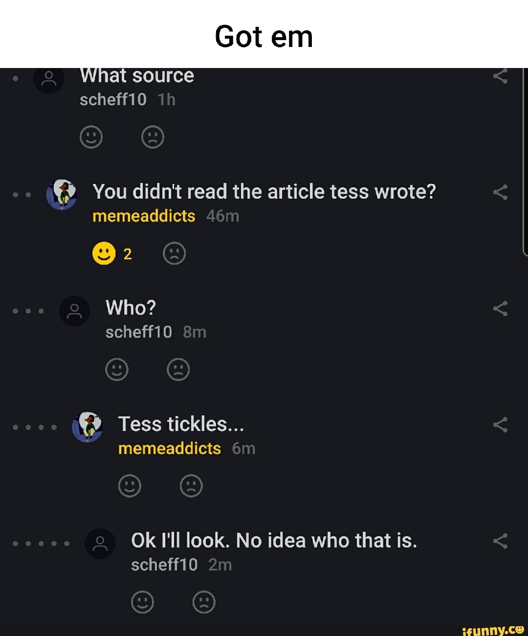 at source scheff10
You didn't read the article tess wrote? memeaddicts
Who? scheff10
Tess tickles...
memeaddicts
Ok I'll look. No idea who that is.
scheff10