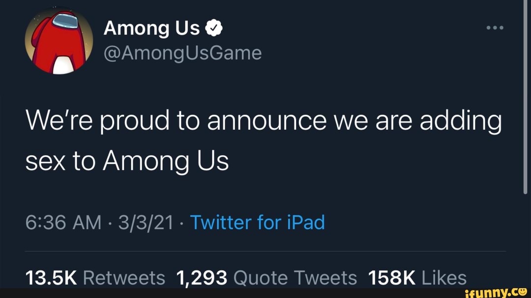 Among Us Were Proud To Announce We Are Adding Sex To Among Us Am