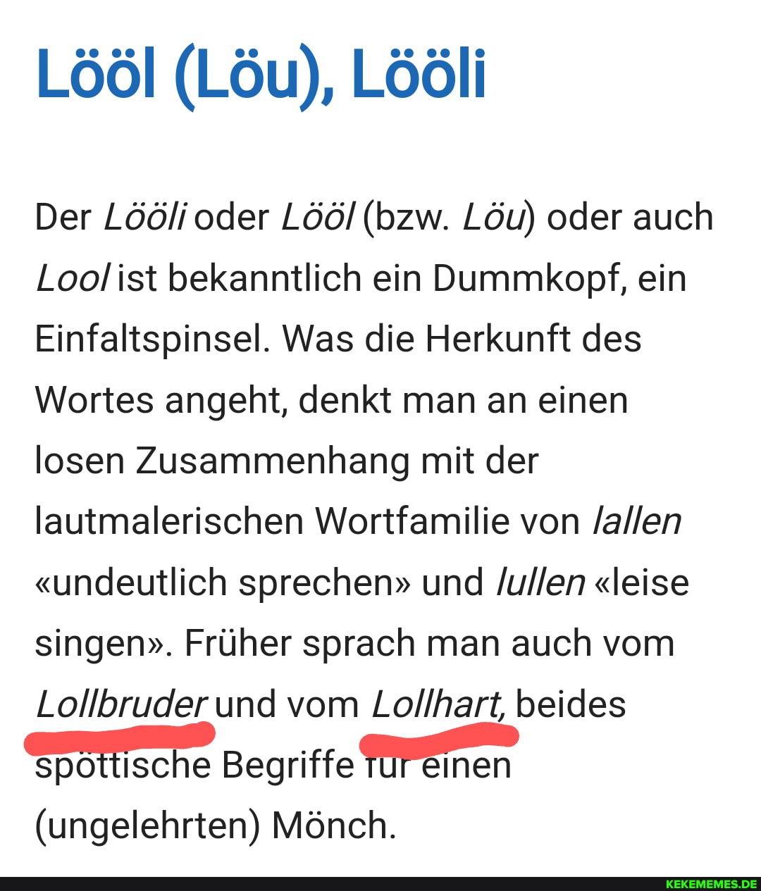 Lööl (Löu), Lööli Der Löölioder Lööl (bzw. Löu) oder auch Lool ist bek