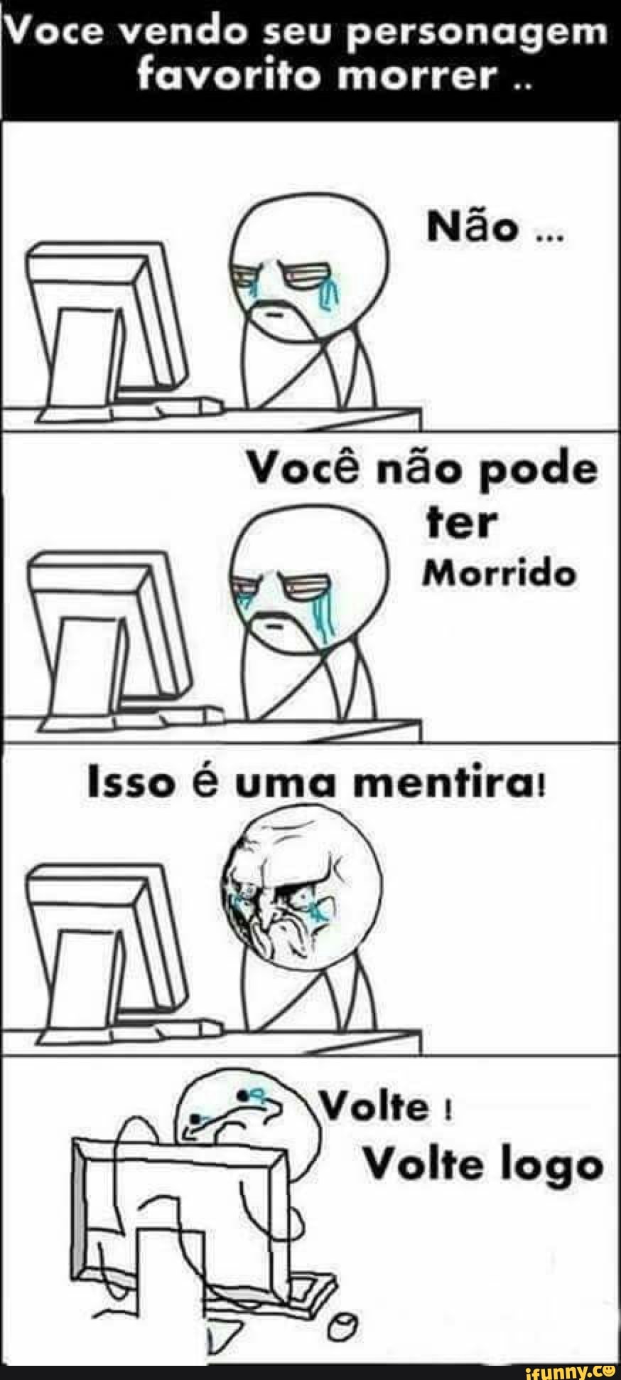 não pode
ter
Morrido
favorito morrer
Isso é uma
mentira!