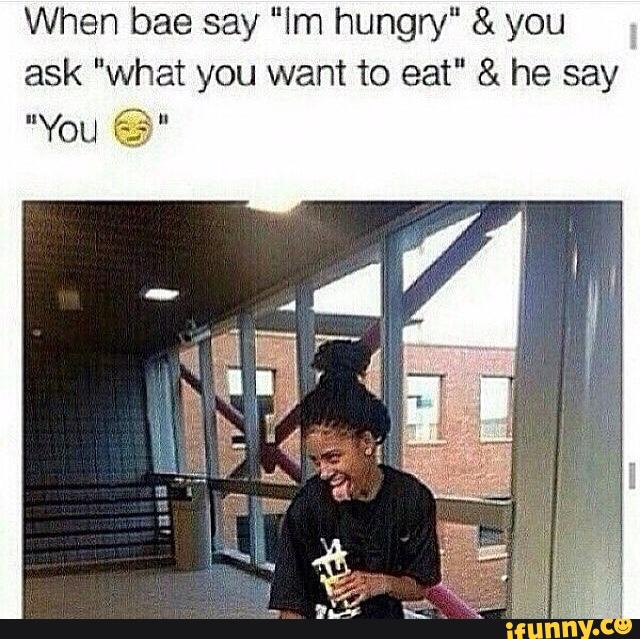 He said he hungry. When your man says he is hungry. Quotes about funny relationships.