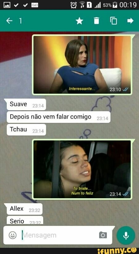 Suave
Ha
Depois não vem
falar comigo
Tchau