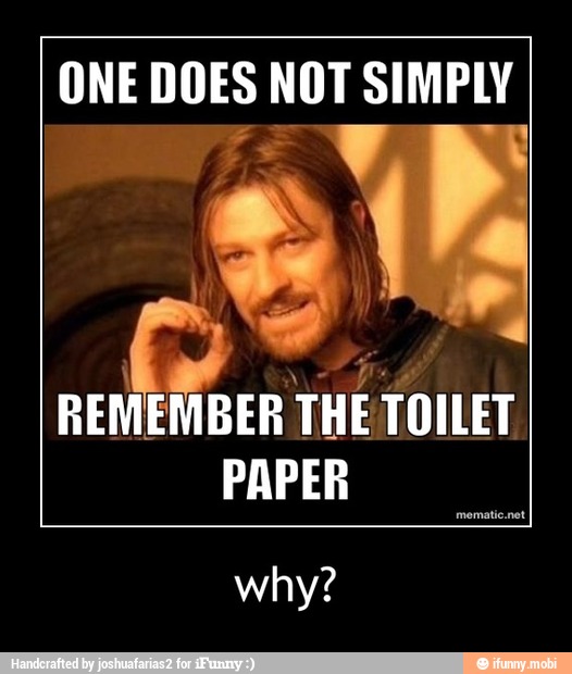 ONE DOES NOT SIMPLY
why? - why?