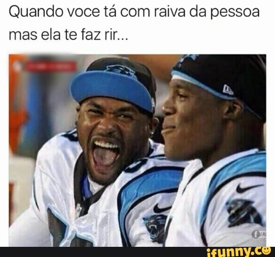 Quando voce tá com raiva da pessoa