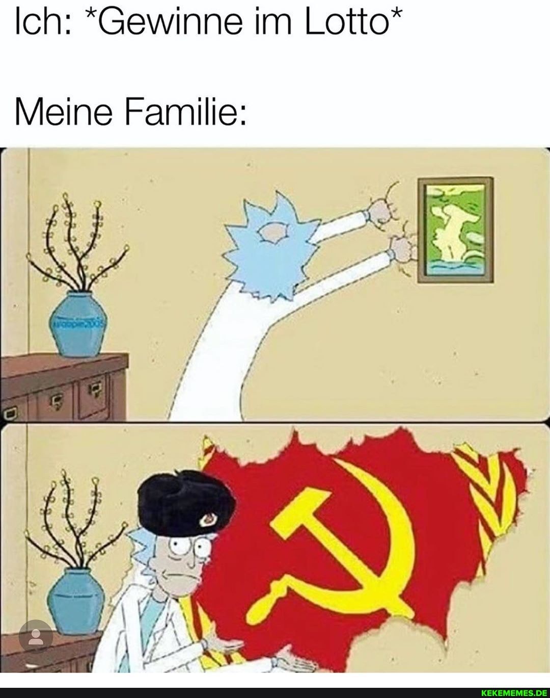 Ich: *Gewinne im Lotto*
Meine Familie: