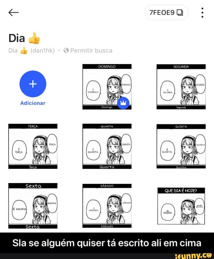 Dia
7FEOE9
Dia dy (danihk) O Permitir busca
Sla se alguém quiser tá escrito aliem cima - Sla se alguém quiser tá escrito ali em cima