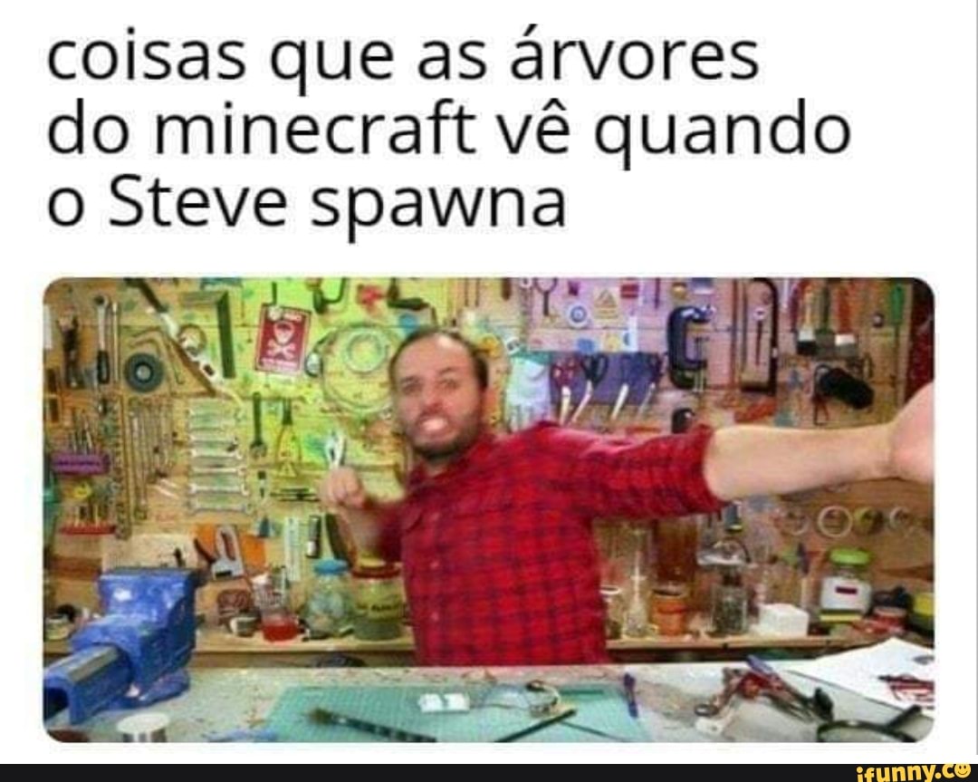 coisas que as árvores
do minecraft vê quando
