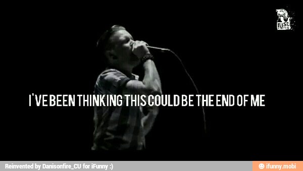 mah
I'VEBEEN THINKING THISCOULD BE THE END OF ME