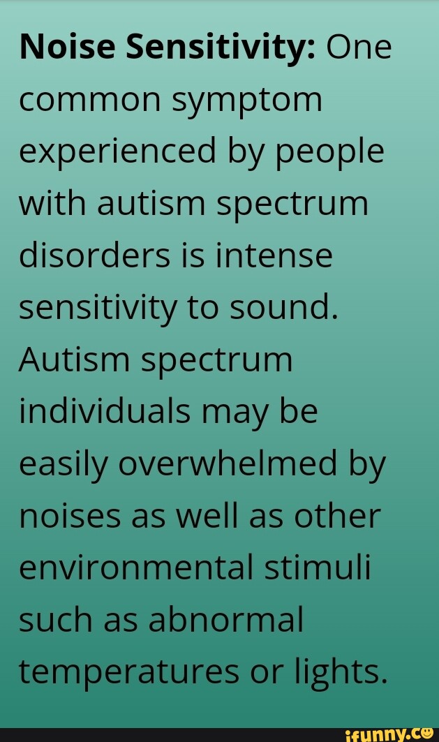 Noise Sensitivity: One common symptom experienced by people with autism ...