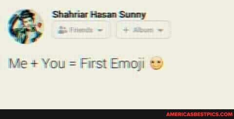 oF
Me + You = First Emoji