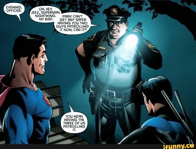 YOU MEAN
HAVING THE
THREE OF US.
PATROLLING.