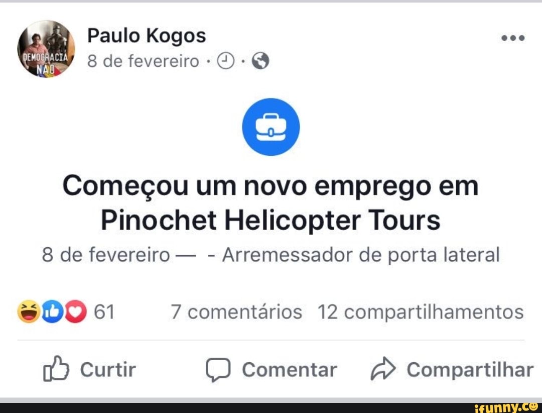 Paulo Kogos or
Começou um novo emprego em
Pinochet Helicopter Tours
8 de fevereiro Arremessador de porta lateral
16 [oligo a) Comentar Compartilhar
