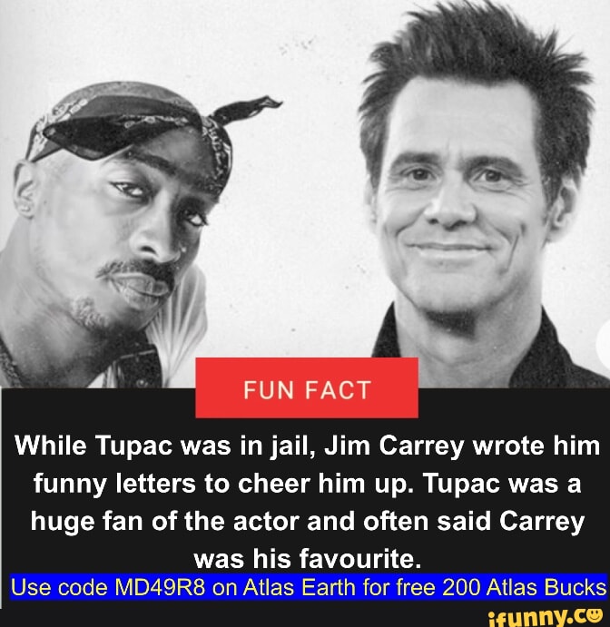 Fun Fact While Tupac Was In Jail Jim Carrey Wrote Him Funny Letters To Cheer Him Up Tupac Was 9701