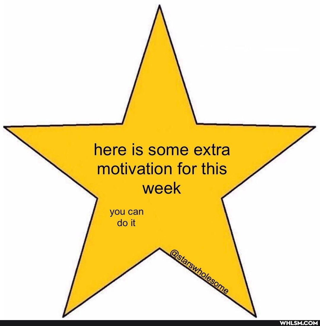 here is some extra motivation for this week
you can do it