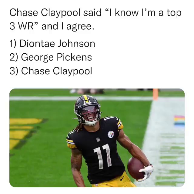 Chase Claypool said 'I know I'm top 3 WR' and I agree. 1) Diontae Johnson  2) George Pickens 3) Chase Claypool - iFunny Brazil