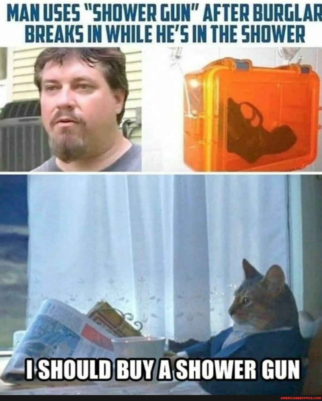 MAN USES "SHOWER GUN" AFTER BURGLAR BREAKS IN WHILE HE'S IN THE SHOWER
SHOULD BUY SHOWER GUN