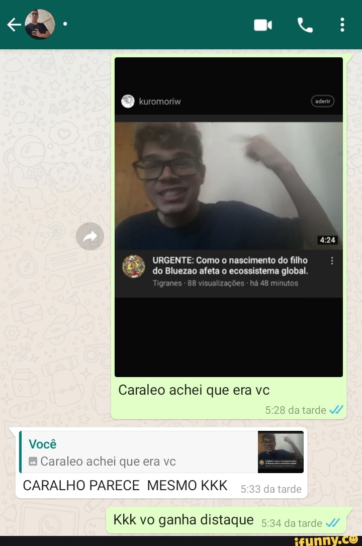 URGENTE: Como nascimento do filho do Bluezoo afeta ecossistema global.
Tarares 88 vicua zações há 48
Caraleo achel que era ve da tarde
Você
Caraleo achei que era ve
CARALHO PARECE MESMO KKK da tarde
Kkk vo ganha distaque da tarde