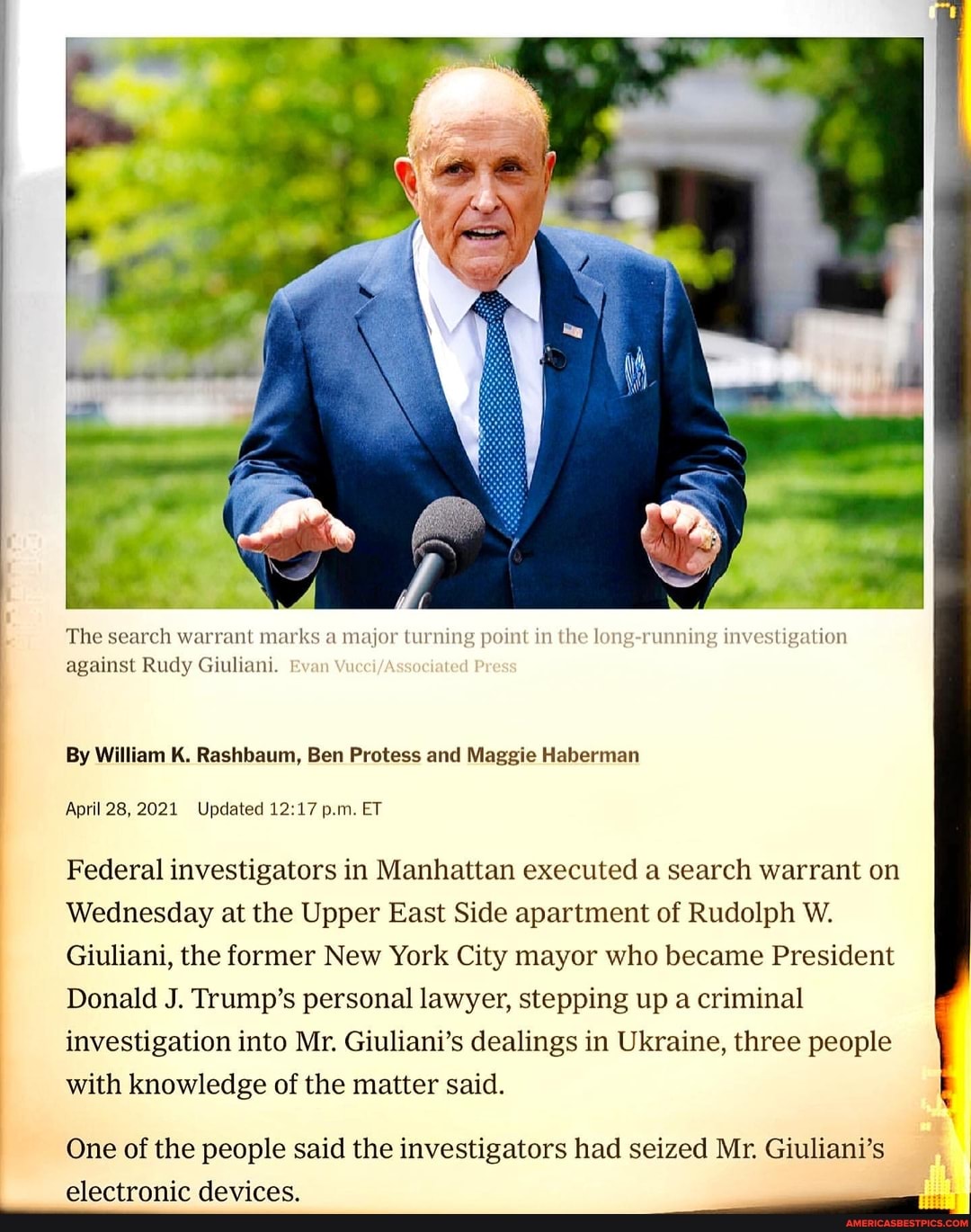 The search warrant marks a major turning point in the long-running investigation against Rudy Giuliani.
By William K. Rashbaum, Ben Protess and Maggie Haberman
April 28, 2021 Updated p.m. ET
Federal investigators in Manhattan executed a search warrant on
Wednesday at the Upper East Side apartment of Rudolph W.
Giuliani, the former New York City mayor who became President
Donald J. Trump's personal lawyer, stepping up a criminal investigation into Mr. Giuliani's dealings in Ukraine, three people with knowledge of the matter said.
One of the people said the investigators had seized Mr. Giuliani's
electronic devices.
