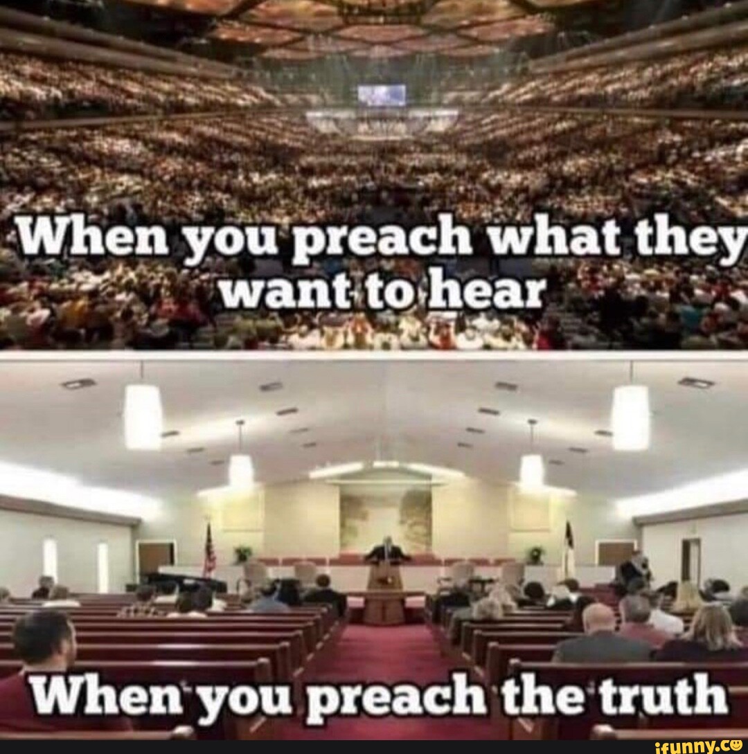 Ad When you preach what they want to hear I When you preach the truth ...