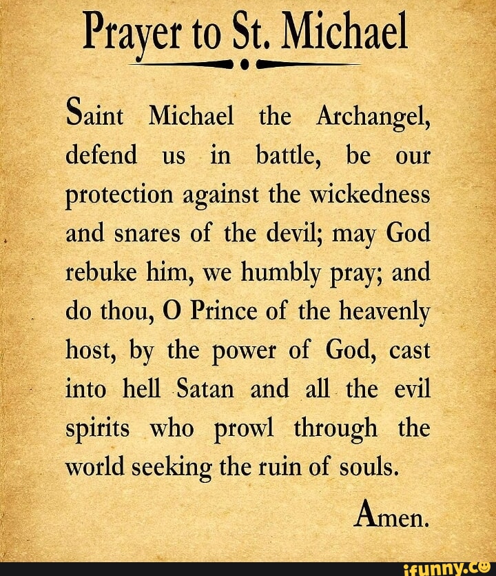 Prayer to St. Michael Saint Michael the Archangel, defend us in battle