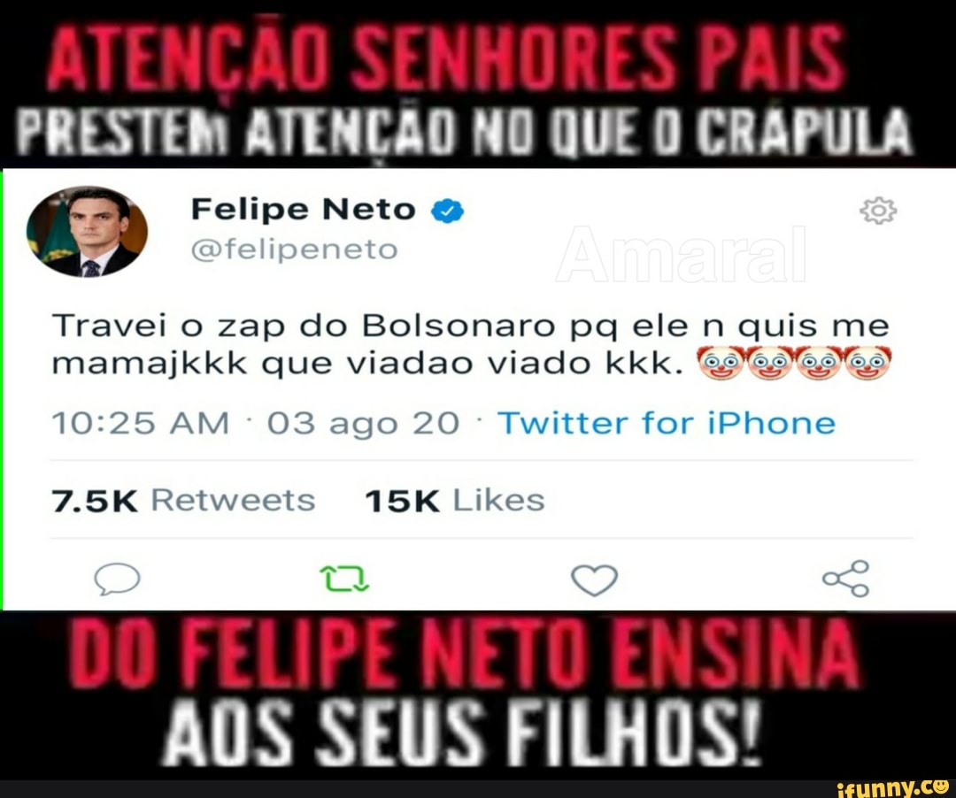 Twitter for iPhone
7.5K Retweets 15K Likes
AOS SEUS FILHOS!
10:25 AM
O3 ago 20