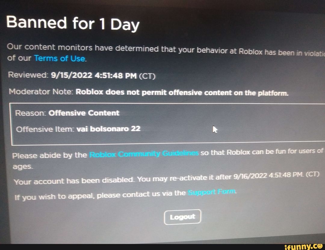 Banned For Day Our Content Monitors Have Determined That Your Behavior At Roblox Has Been In Vi 