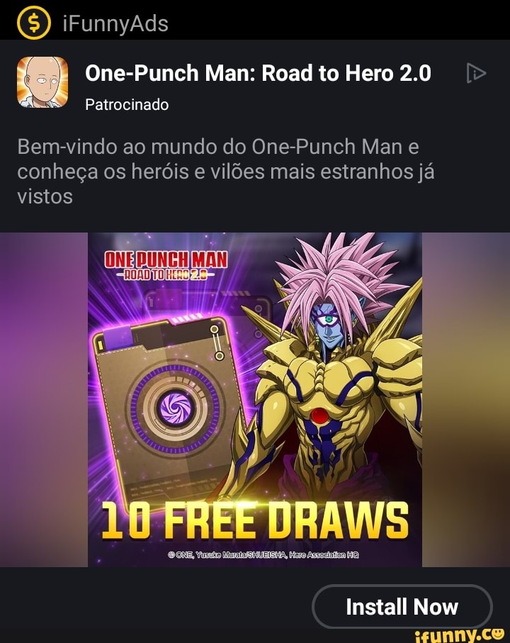 E
One-Punch Man: Road to Hero 2.0 Bem-vindo ao mundo do One-Punch Man e
conheça os heróis e vilões mais estranhos já
vistos
