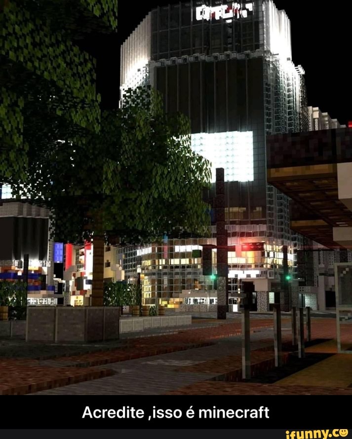 ue
Tata
Acredite isso é minecraft - Acredite ,isso é minecraft