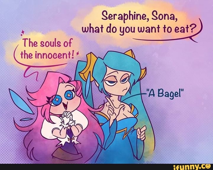 Seraphine, Sona, what do you want to eat? The souls of the innocent ...