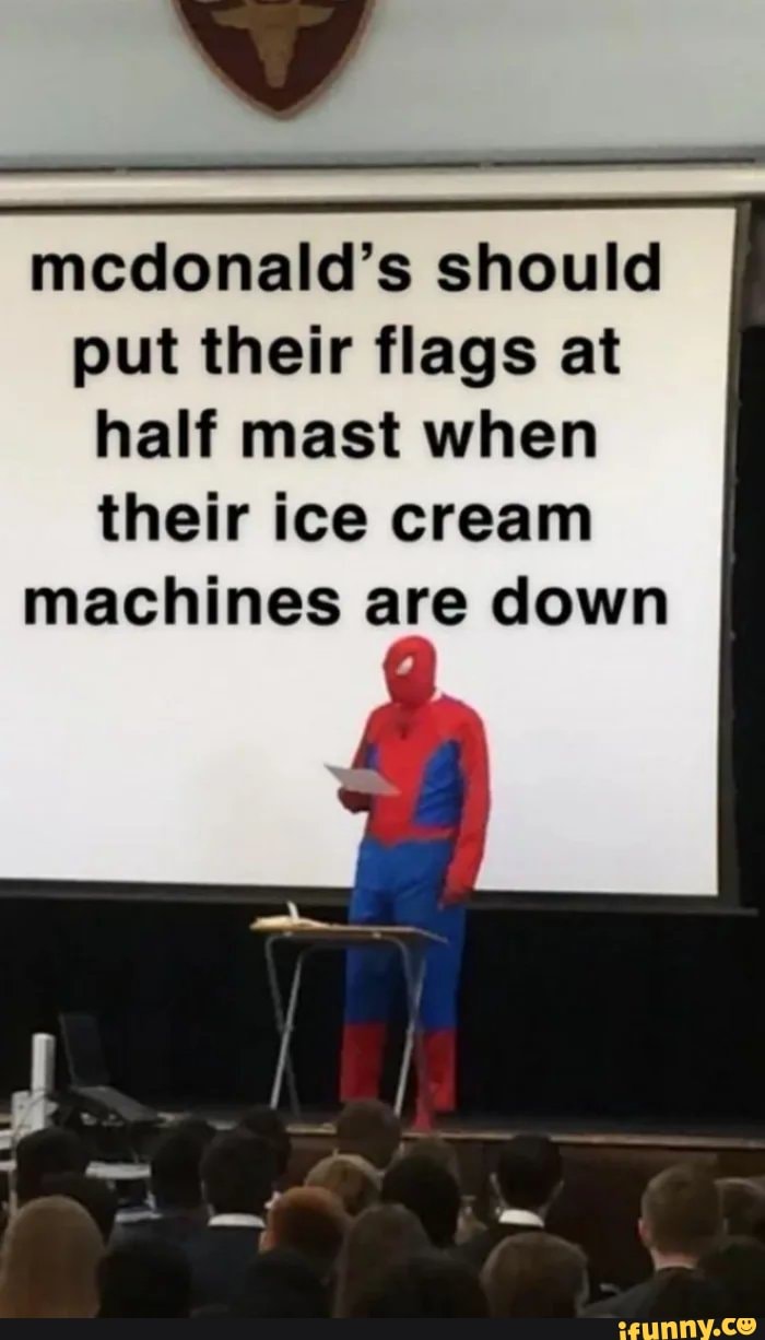 Mcdonald's should put their flags at half mast when their ice cream