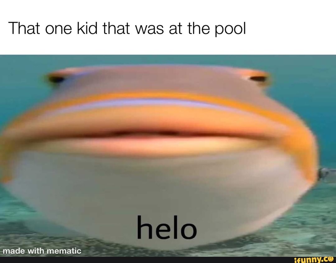 That one kid that was at the pool
