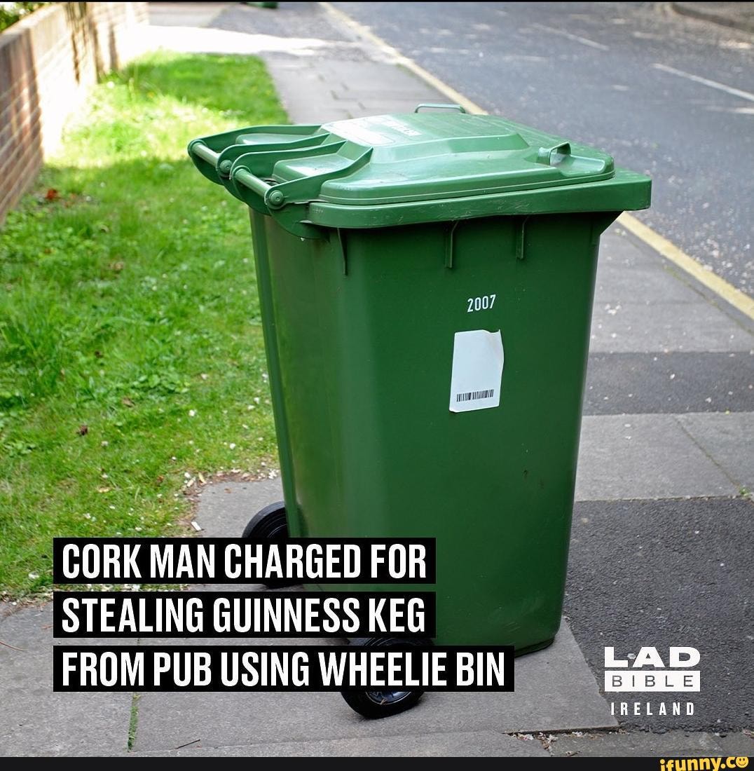 CORK MAN CHARGED FOR STEALING GUINNESS KEG FROM PUB USING WHEELIE BIN