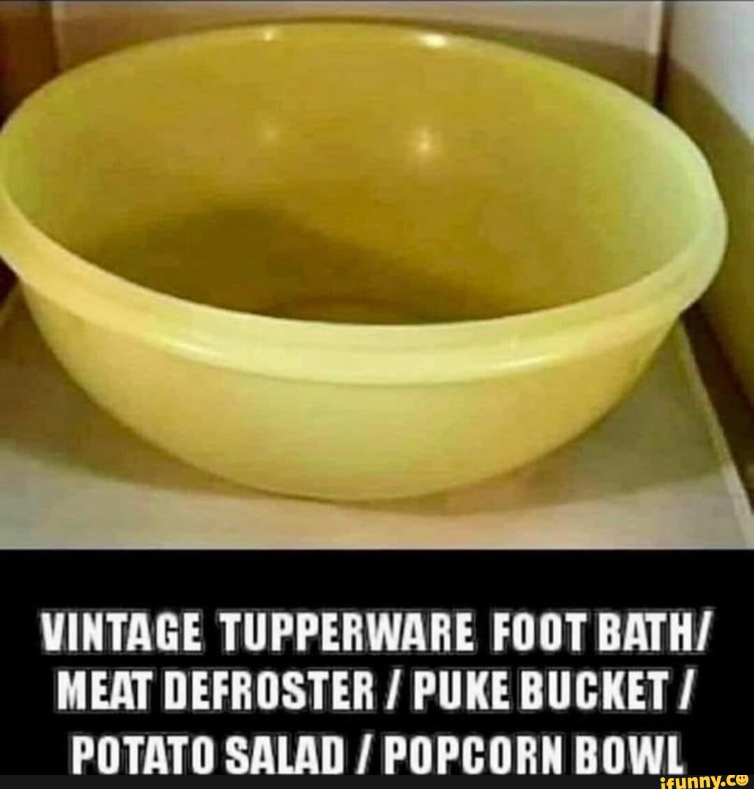 VINTAGE TUPPERWARE FOOT BATH/ MEAT DEFROSTER / PUKE BUCKET / POTATO