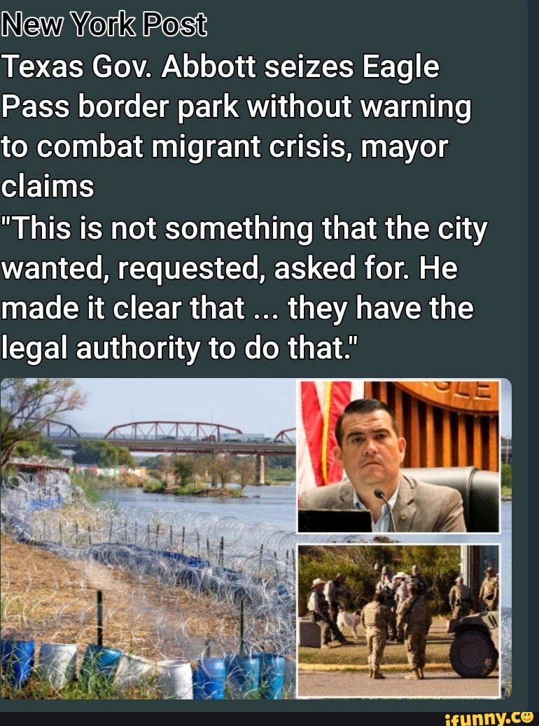 New York Post Texas Gov. Abbott seizes Eagle Pass border park without warning to combat migrant