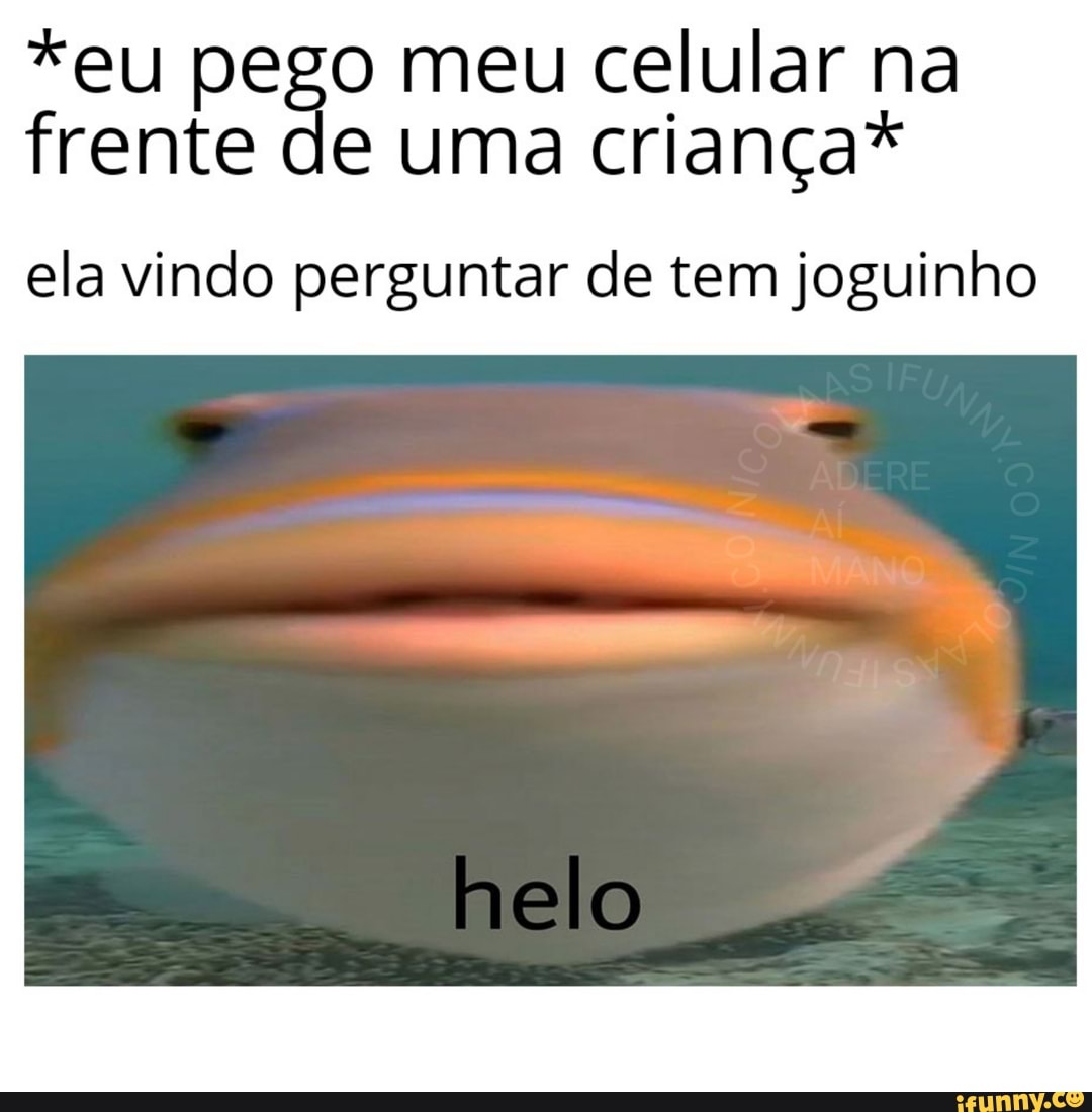 *eu pego meu celular na frente de uma criança*
ela vindo perguntar de tem joguinho