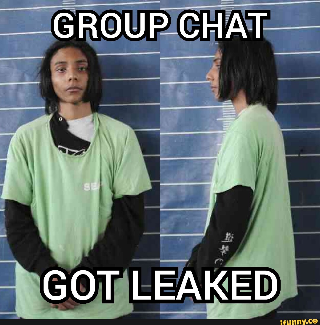 GROUP CHAT GOT LEAKED - iFunny Brazil