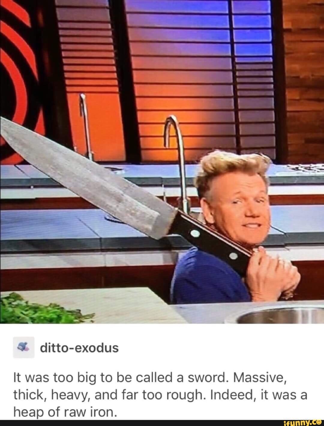 It was too big to be called a sword. Massive, thick, heavy, and far too - It Was Too Big To Be Called A Sword