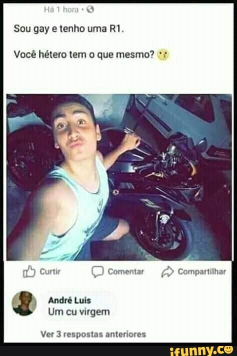 Sou gay e tenho uma R1.
Você hétero tem o que mesmo? André Luis
Um cu virgem
Ver 3 respostas anteriores
