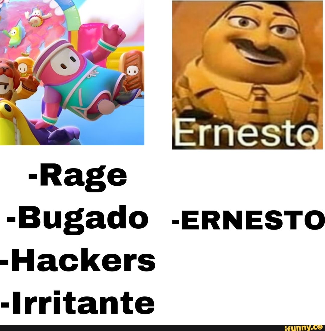 -Bugado -ERNESTO
-Hackers
-Irritante
