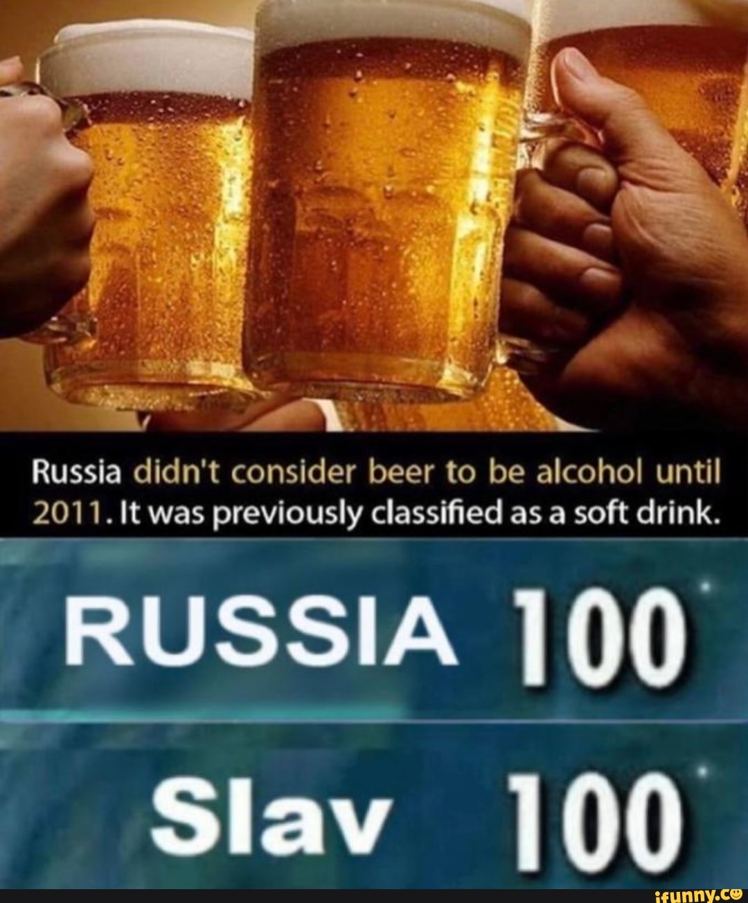Russia didn't consider beer to be alcohol until 2011. It was previously