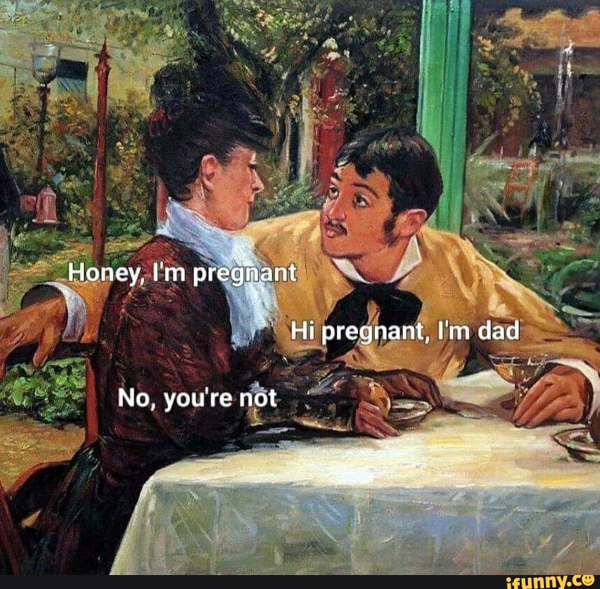 Honey preghant
Hi preqnant, dact
No, you're not