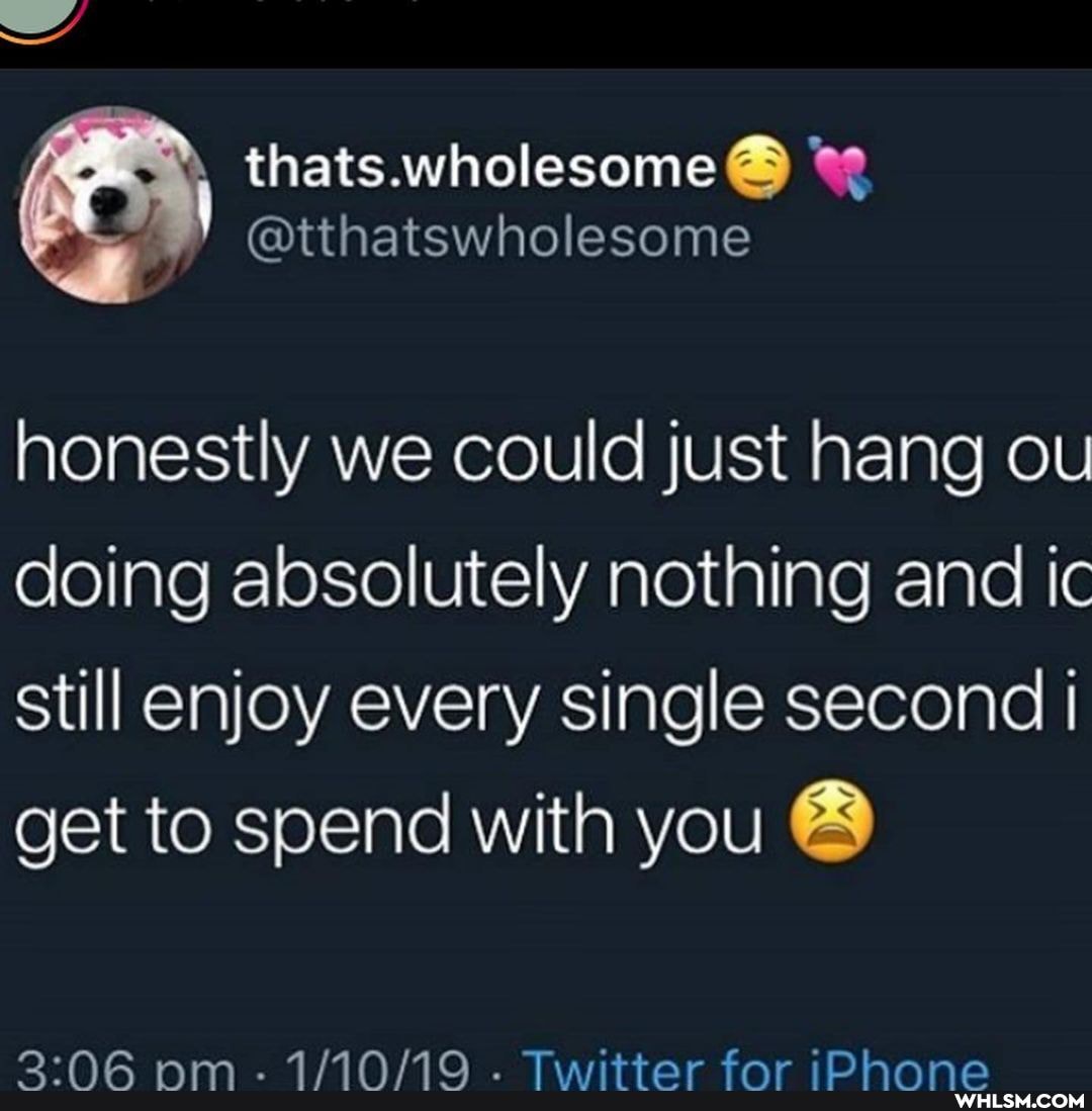 thats.wholesome
honestly we could just hang ou doing absolutely nothing and ic still enjoy every single second I get to spend with you
AIAN