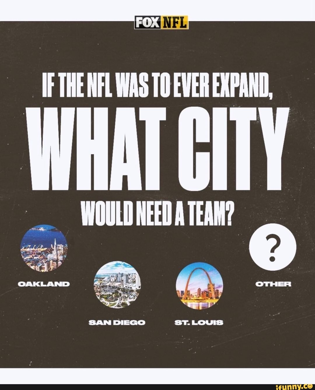 IF THE NFL WAS TO EVER EXPAND,
WHAT GY